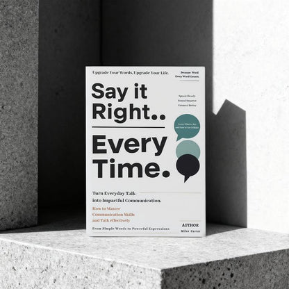 Say It Right Every Time — by Detoxviva